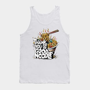 Thank You For The Good Noodle Tank Top